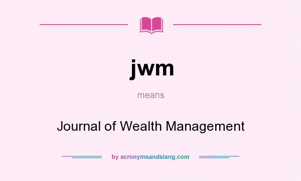 What does jwm mean? It stands for Journal of Wealth Management