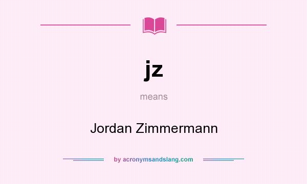 What does jz mean? It stands for Jordan Zimmermann