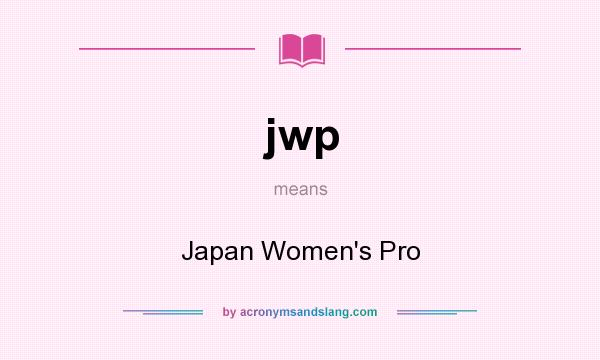 What does jwp mean? It stands for Japan Women`s Pro