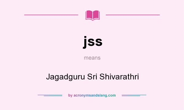 What does jss mean? It stands for Jagadguru Sri Shivarathri