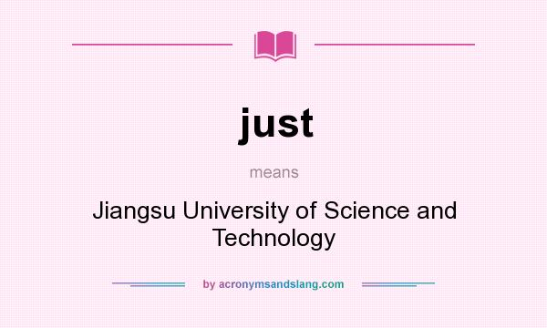 What does just mean? It stands for Jiangsu University of Science and Technology