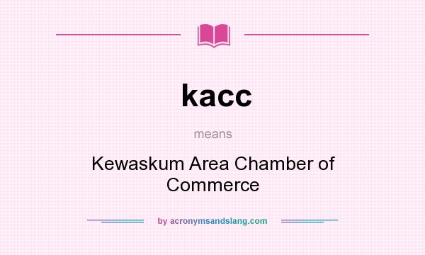 What does kacc mean? It stands for Kewaskum Area Chamber of Commerce