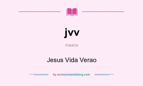 What does jvv mean? It stands for Jesus Vida Verao