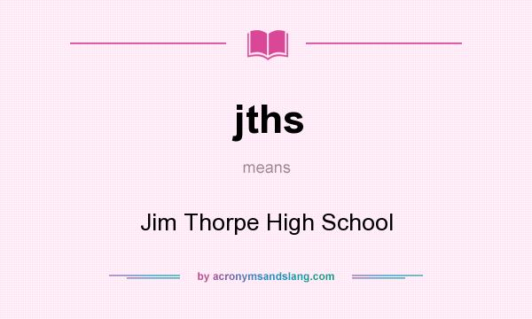 What does jths mean? It stands for Jim Thorpe High School