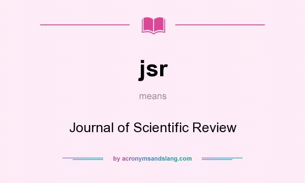 What does jsr mean? It stands for Journal of Scientific Review