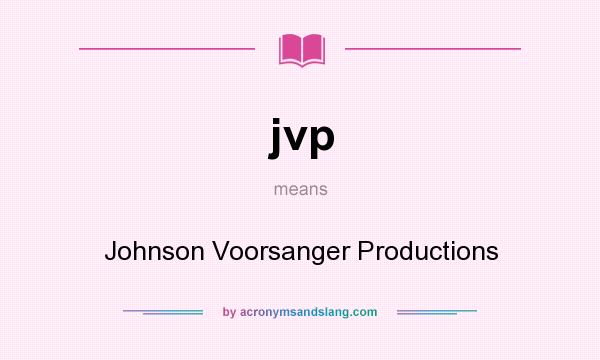 What does jvp mean? It stands for Johnson Voorsanger Productions