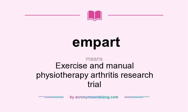 What does empart mean? It stands for Exercise and manual physiotherapy arthritis research trial