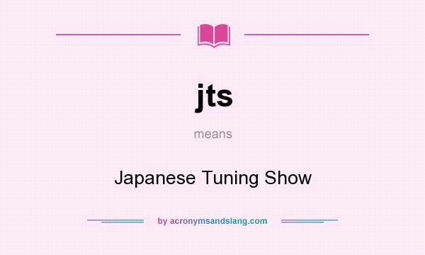 What does jts mean? It stands for Japanese Tuning Show