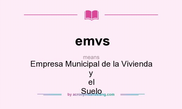 What does emvs mean? It stands for Empresa Municipal de la Vivienda y el Suelo