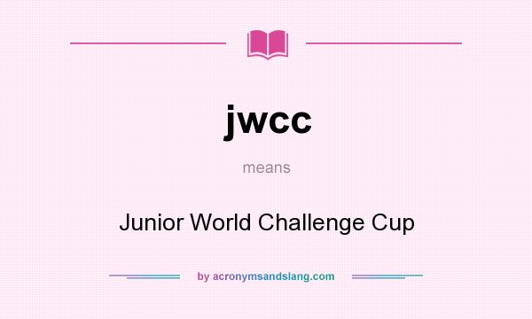 What does jwcc mean? It stands for Junior World Challenge Cup