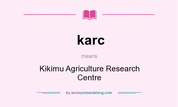 What does karc mean? It stands for Kikimu Agriculture Research Centre