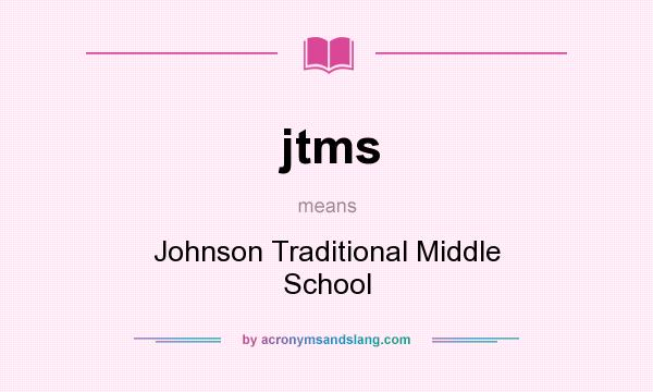 What does jtms mean? It stands for Johnson Traditional Middle School