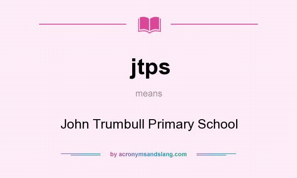 What does jtps mean? It stands for John Trumbull Primary School
