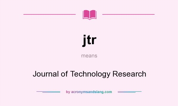 What does jtr mean? It stands for Journal of Technology Research
