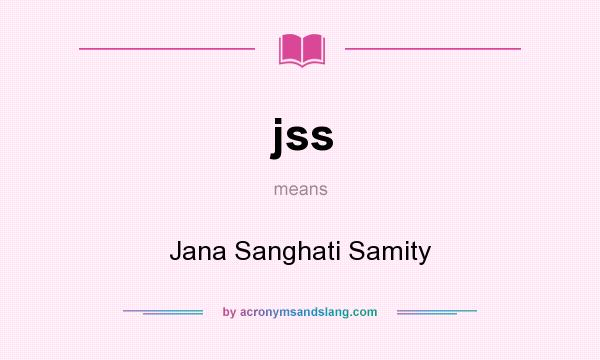 What does jss mean? It stands for Jana Sanghati Samity