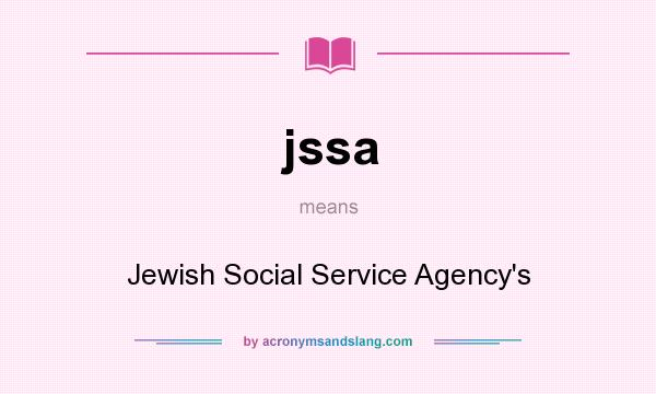 What does jssa mean? It stands for Jewish Social Service Agency`s