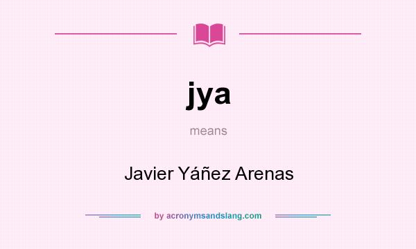 What does jya mean? It stands for Javier Yáñez Arenas