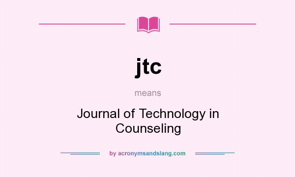 What does jtc mean? It stands for Journal of Technology in Counseling