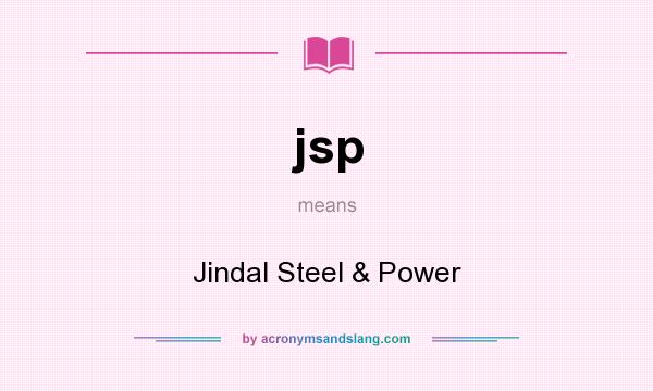 What does jsp mean? It stands for Jindal Steel & Power