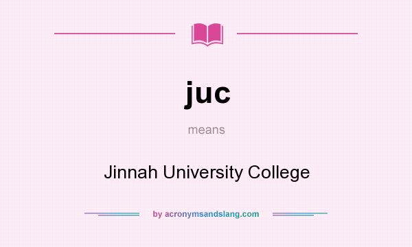 What does juc mean? It stands for Jinnah University College