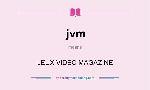 What does jvm mean? It stands for JEUX VIDEO MAGAZINE
