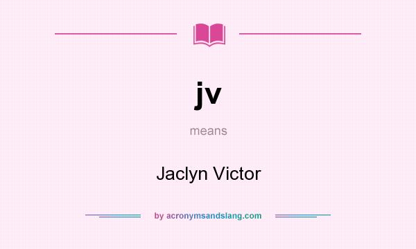 What does jv mean? It stands for Jaclyn Victor