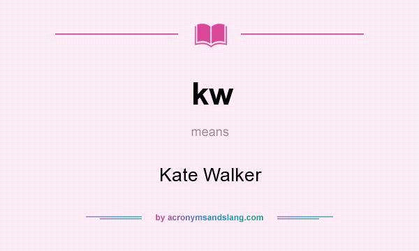 What does kw mean? It stands for Kate Walker