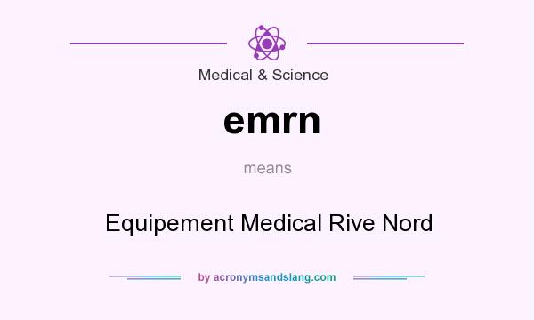 What does emrn mean? It stands for Equipement Medical Rive Nord