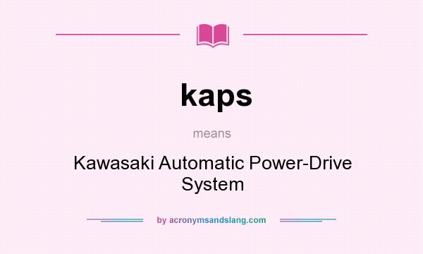 What does kaps mean? It stands for Kawasaki Automatic Power-Drive System