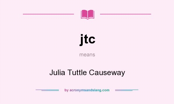 What does jtc mean? It stands for Julia Tuttle Causeway