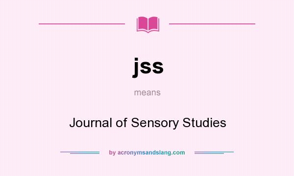 What does jss mean? It stands for Journal of Sensory Studies