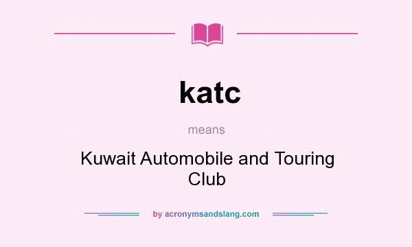 What does katc mean? It stands for Kuwait Automobile and Touring Club