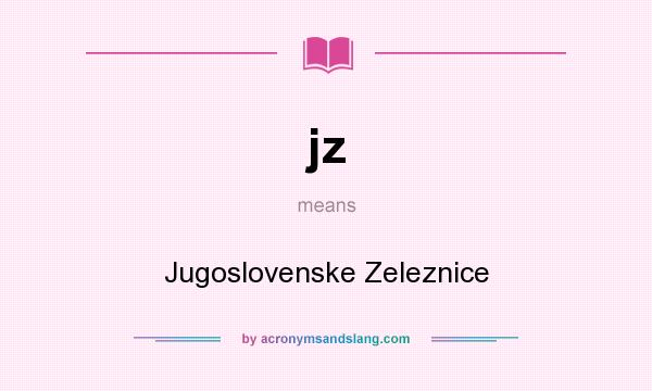 What does jz mean? It stands for Jugoslovenske Zeleznice