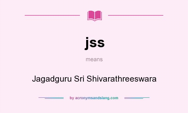 What does jss mean? It stands for Jagadguru Sri Shivarathreeswara