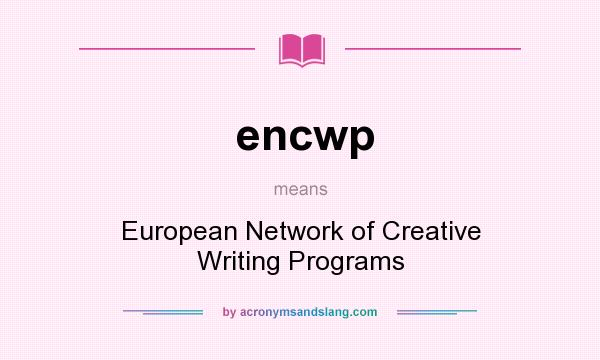 What does encwp mean? It stands for European Network of Creative Writing Programs