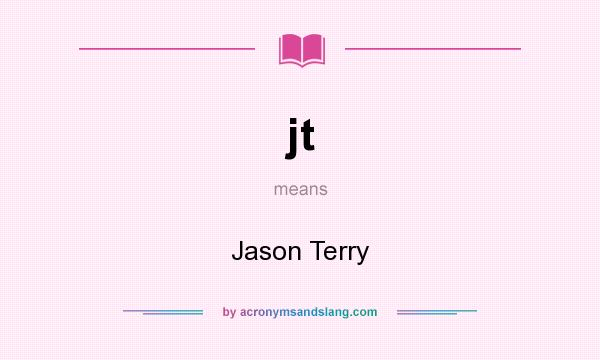 What does jt mean? It stands for Jason Terry