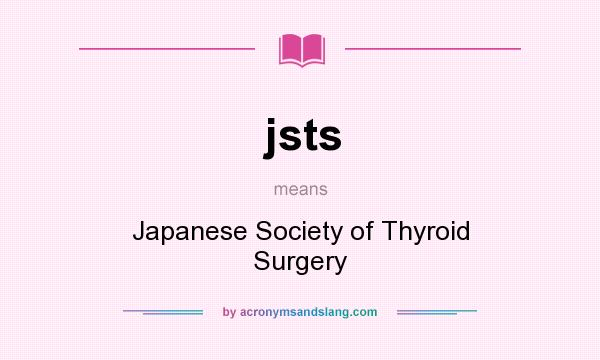 What does jsts mean? It stands for Japanese Society of Thyroid Surgery