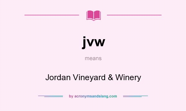What does jvw mean? It stands for Jordan Vineyard & Winery