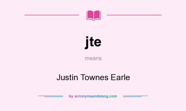What does jte mean? It stands for Justin Townes Earle