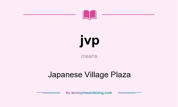 What does jvp mean? It stands for Japanese Village Plaza