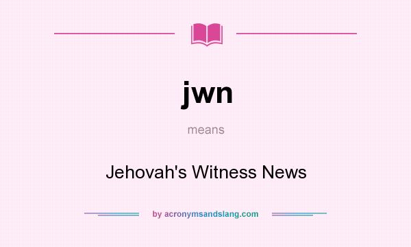 What does jwn mean? It stands for Jehovah`s Witness News