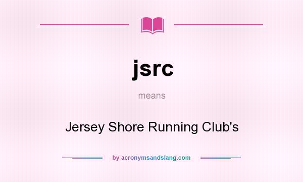 What does jsrc mean? It stands for Jersey Shore Running Club`s