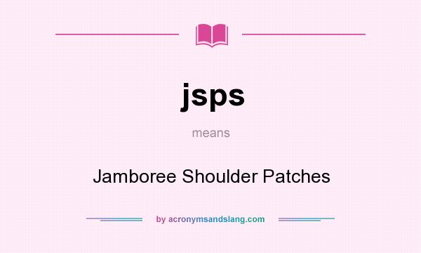 What does jsps mean? It stands for Jamboree Shoulder Patches