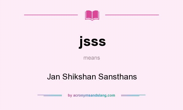 What does jsss mean? It stands for Jan Shikshan Sansthans
