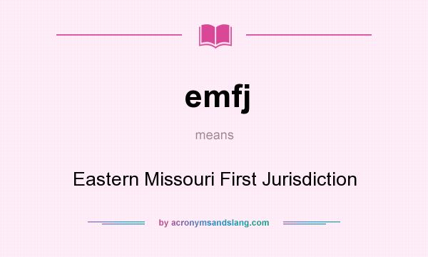What does emfj mean? It stands for Eastern Missouri First Jurisdiction