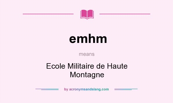 What does emhm mean? It stands for Ecole Militaire de Haute Montagne