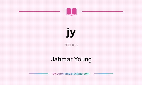 What does jy mean? It stands for Jahmar Young