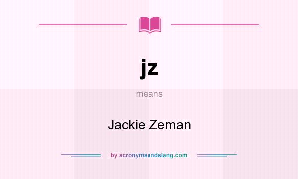 What does jz mean? It stands for Jackie Zeman