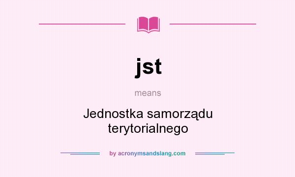 What does jst mean? It stands for Jednostka samorządu terytorialnego