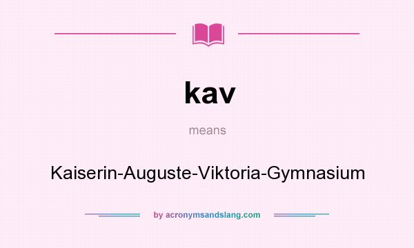 What does kav mean? It stands for Kaiserin-Auguste-Viktoria-Gymnasium